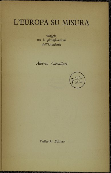 L'Europa su misura : viaggio tra le pianificazioni dell'Occidente / Alberto Cavallari