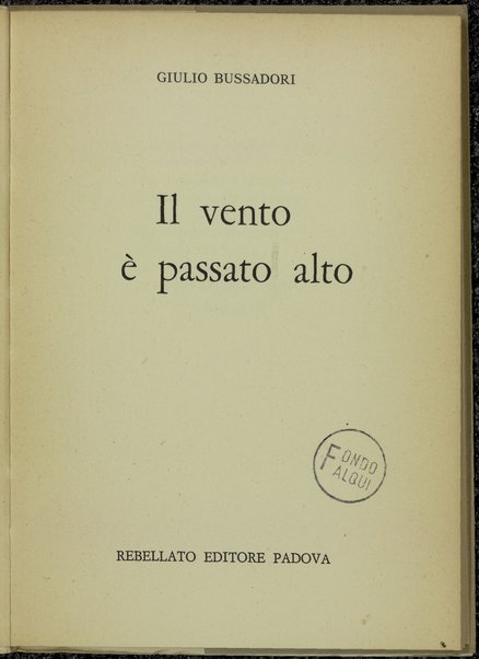 Il vento e passato alto / Giulio Bussadori