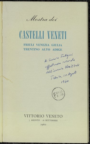 Mostra dei castelli veneti, Friuli, Venezia Giulia, Trentino, Alto Adige : Vittorio Veneto, 7 agosto-18 settembre 1960