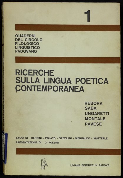 Ricerche sulla lingua poetica contemporanea : Rebora, Saba, Ungaretti, Montale, Pavese / [saggi di] F. Bandini ... [et al.] ; presentazione di G. Folena
