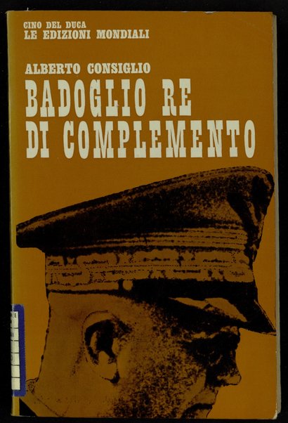 Badoglio, re di complemento / di Alberto Consiglio