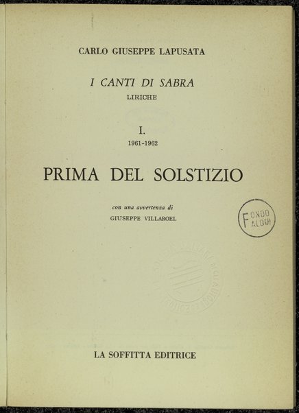 1: Prima del solstizio : 1961-1962 / Carlo Giuseppe Lapusata ; con una avvertenza di Giuseppe Villaroel