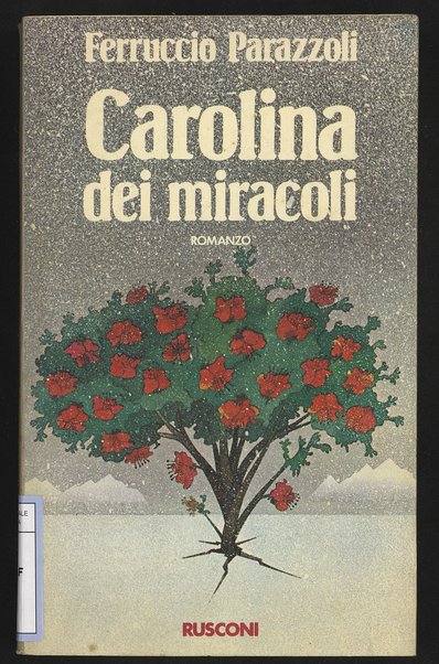 Carolina dei miracoli : romanzo / Ferruccio Parazzoli