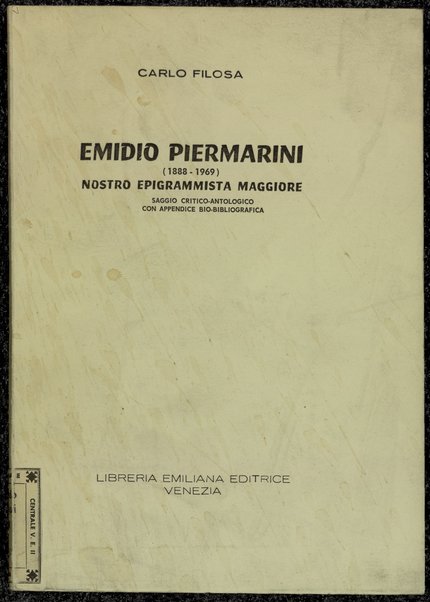 Emidio Piermarini (1888-1969) nostro epigrammista maggiore : saggio critico-antologico con appendice biobibliografica / Carlo Filosa