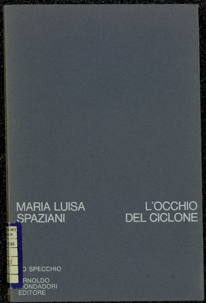 L'occhio del ciclone / Maria Luisa Spaziani