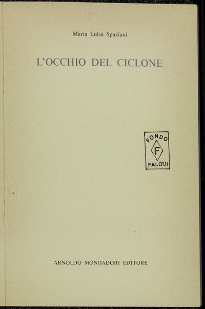 L'occhio del ciclone / Maria Luisa Spaziani