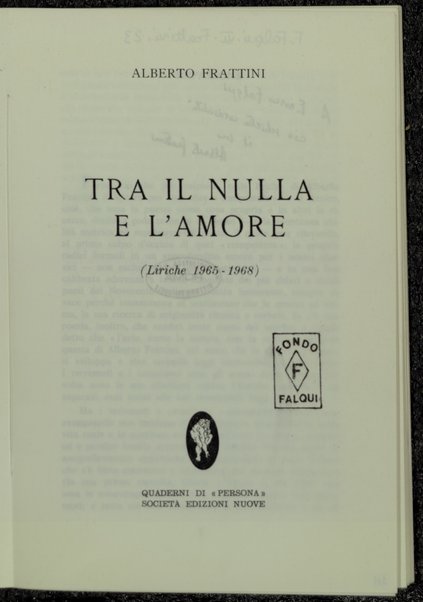 Tra il nulla e l'amore : liriche 1965-1968 / Alberto Frattini