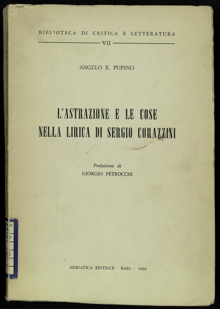 L'astrazione e le cose nella lirica di Sergio Corazzini / Angelo R. Pupino ; prefazione di Giorgio Petrocchi