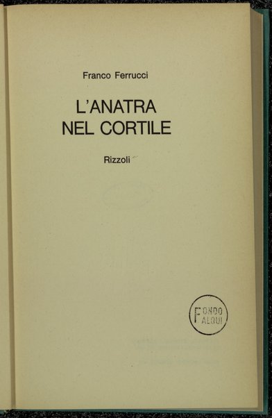 L'anatra nel cortile / Franco Ferrucci