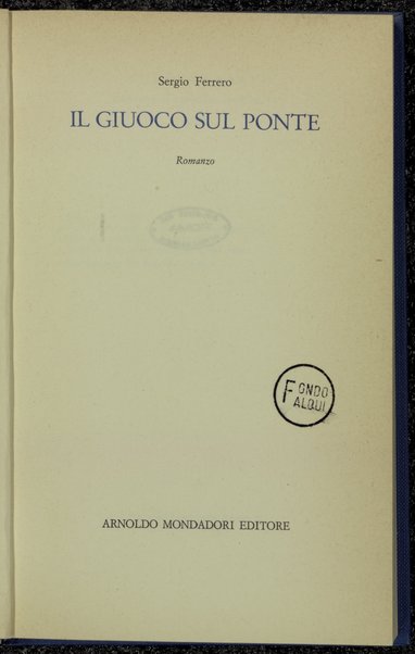 Il giuoco sul ponte : romanzo / Sergio Ferrero