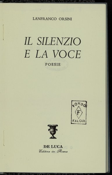 Il silenzio e la voce : poesie / Lanfranco Orsini