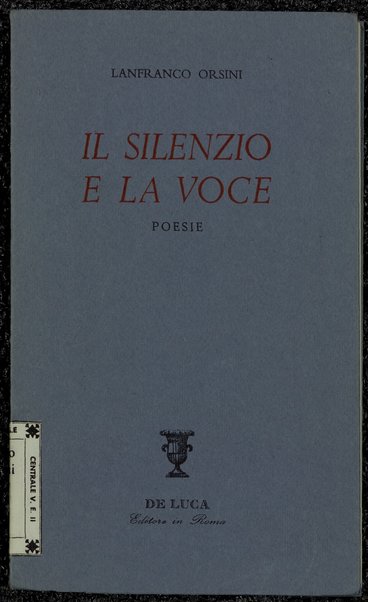 Il silenzio e la voce : poesie / Lanfranco Orsini