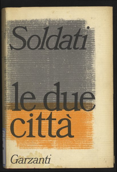 Le due cittÃ  : romanzo / Mario Soldati