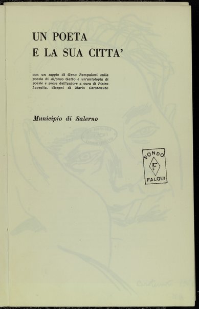 Un poeta e la sua citta / con un saggio di Geno Pampaloni sulla poesia di Alfonso Gatto ; e un antologia di poesie e prose dell'autore a cura di Pietro Laveglia ; disegni di Mario Carotenuto