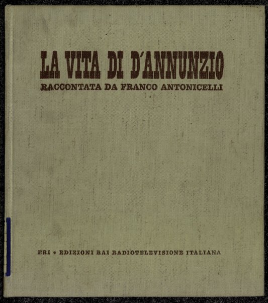 La vita di D'Annunzio / raccontata da Franco Antonicelli