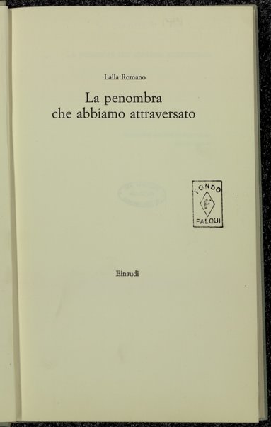 La penombra che abbiamo attraversato / Lalla Romano