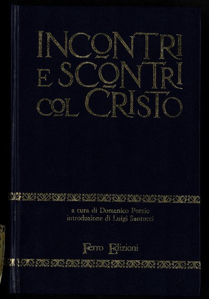 Incontri e scontri col Cristo / a cura di Domenico Porzio ; introduzione di Luigi Santucci