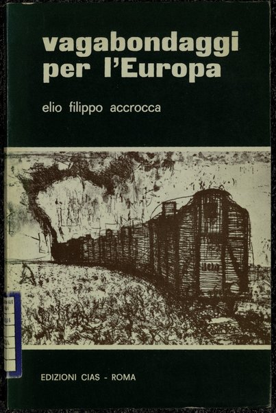 Vagabondaggi per l'Europa : fogli di viaggio / Elio Filippo Accrocca