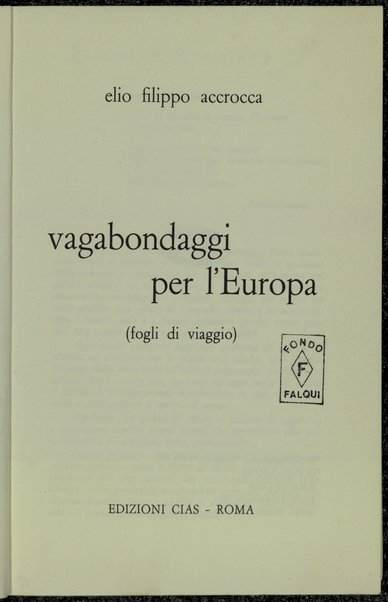 Vagabondaggi per l'Europa : fogli di viaggio / Elio Filippo Accrocca