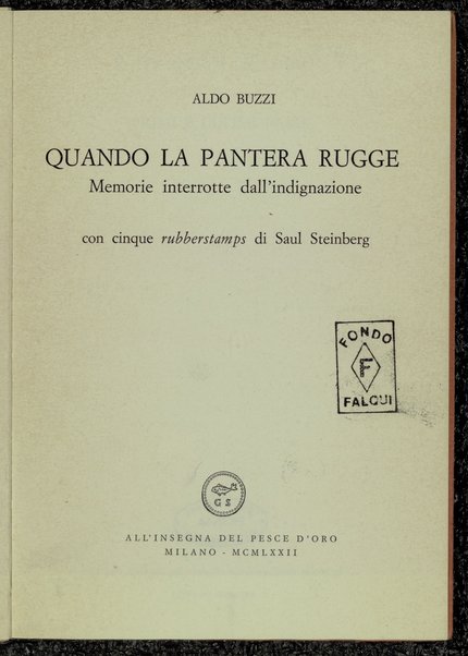 Quando la pantera rugge : memorie interrotte dall'indignazione / Aldo Buzzi ; con cinque rubberstamps di Saul Steinberg