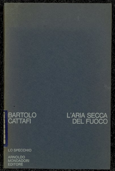 L'aria secca del fuoco : (marzo 1971-gennaio 1972) / Bartolo Cattafi