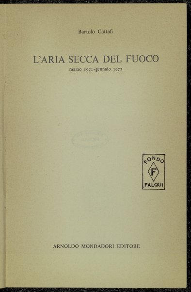 L'aria secca del fuoco : (marzo 1971-gennaio 1972) / Bartolo Cattafi