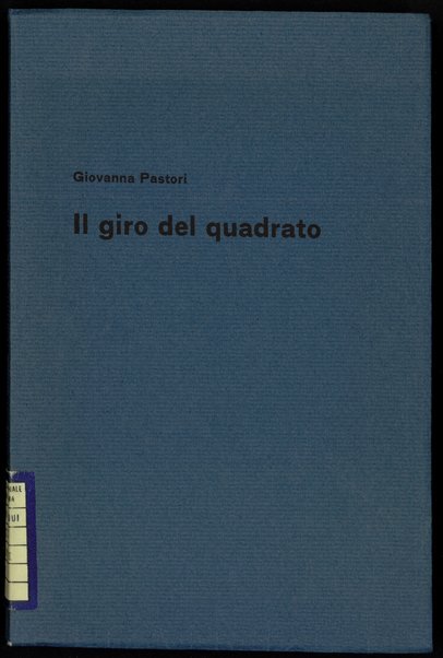 Il giro del quadrato / Giovanna Pastori ; introduzione di Carlo Bo ; con tre litografie di Dante Panni