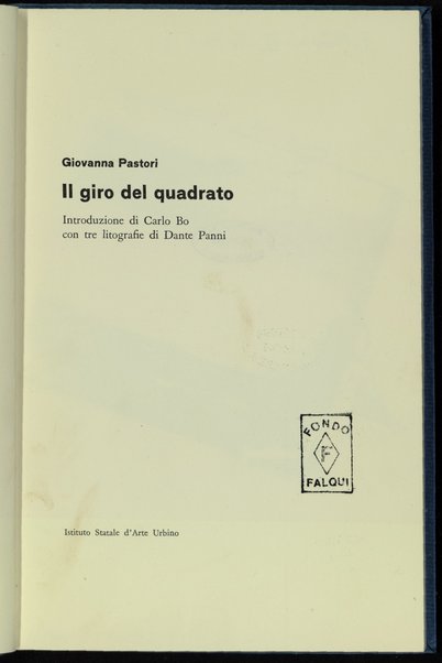 Il giro del quadrato / Giovanna Pastori ; introduzione di Carlo Bo ; con tre litografie di Dante Panni