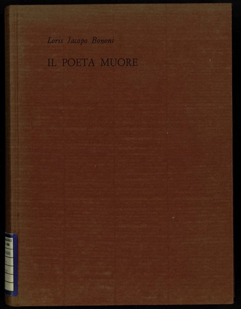 Il poeta muore / Loris Jacopo Bononi