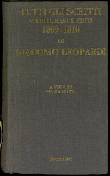 Tutti gli scritti inediti, rari e editi, 1809-1810 / di Giacomo Leopardi ; a cura di Maria Corti