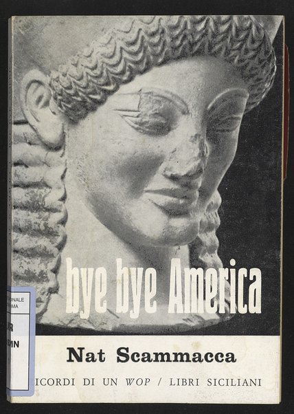 Bye bye America : ricordi di un wop / Nat Scammacca