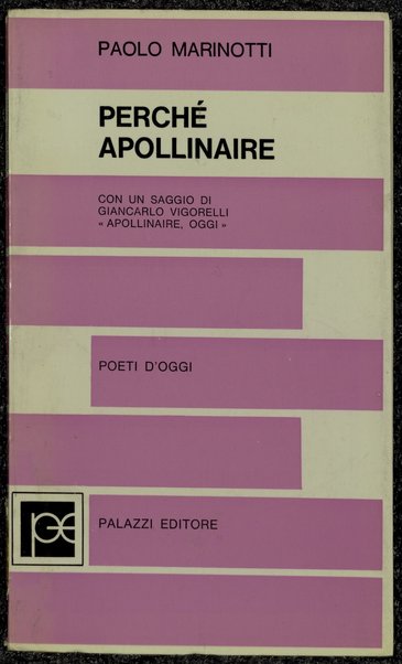 PerchÃ© Apollinaire / [traduzioni di] Paolo Marinotti ; con un saggio di Giancarlo Vigorelli: Apollinaire, oggi