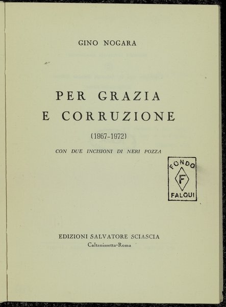 Per grazia e corruzione : 1967-1972 / Gino Nogara ; con due incisioni di Neri Pozza