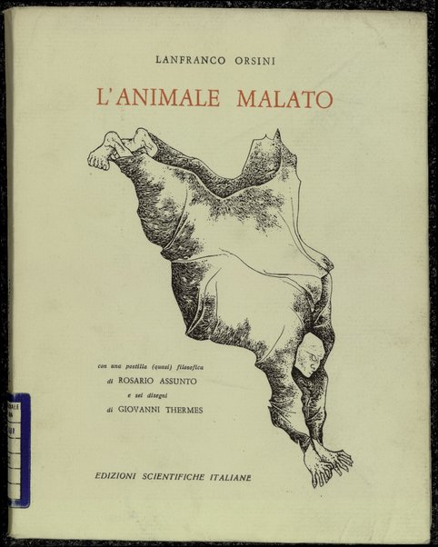 L'animale malato / di Lanfranco Orsini ; con una postilla (quasi) filosofica di Rosario Assunto ; e sei disegni di Giovanni Thermes