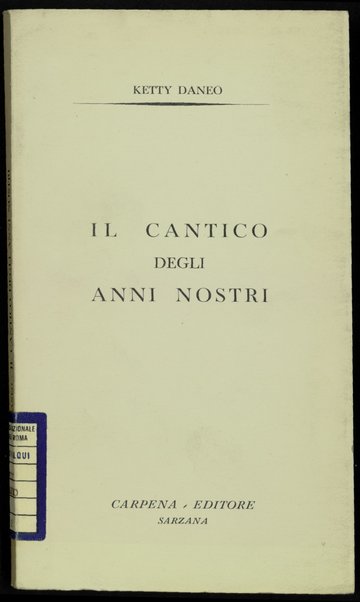 Il cantico degli anni nostri / Ketty Daneo