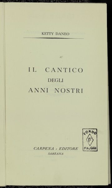 Il cantico degli anni nostri / Ketty Daneo