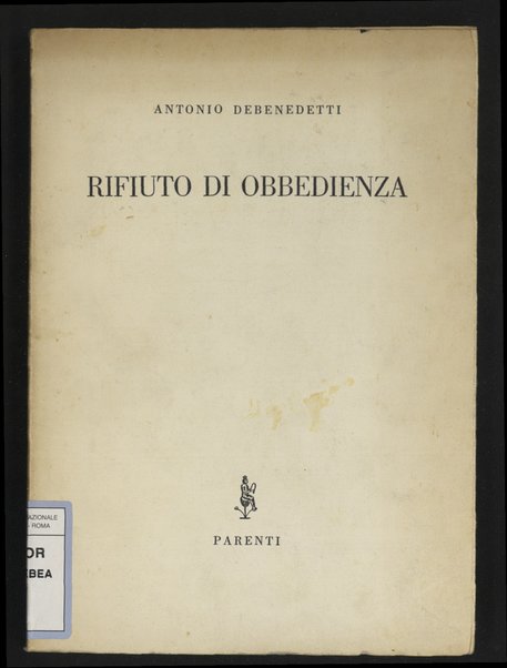 Rifiuto di obbedienza / Antonio Debenedetti
