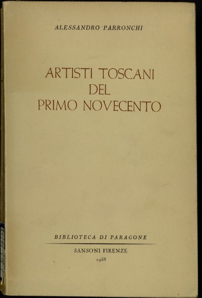 Artisti toscani del primo Novecento / Alessandro Parronchi
