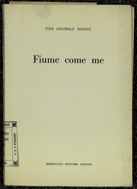 Fiume come me / Pier Annibale Danovi