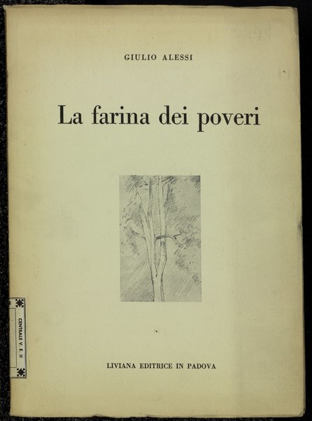 La farina dei poveri : 1958 / Giulio Alessi