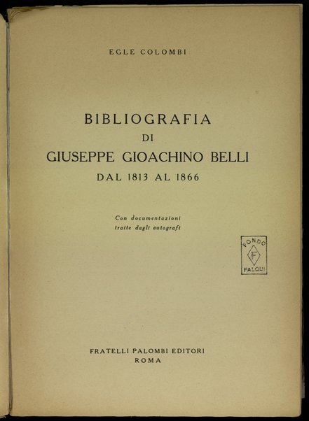 Bibliografia di Giuseppe Gioachino Belli dal 1813 al 1866 : con documentazioni tratte dagli autografi / Egle Colombi