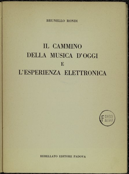 Il cammino della musica d'oggi e l'esperienza elettronica / Brunello Rondi