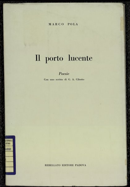 Il porto lucente : poesie / con uno scritto di G. A. Cibotto
