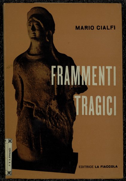 Frammenti tragici / Mario Cialfi