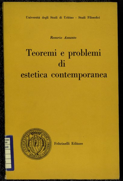 Teoremi e problemi di estetica contemporanea : con una premessa kantiana   / Rosario Assunto