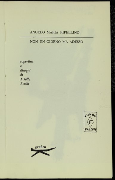 Non un giorno ma adesso / Angelo Maria Ripellino ; copertina e disegni di Achille Perilli