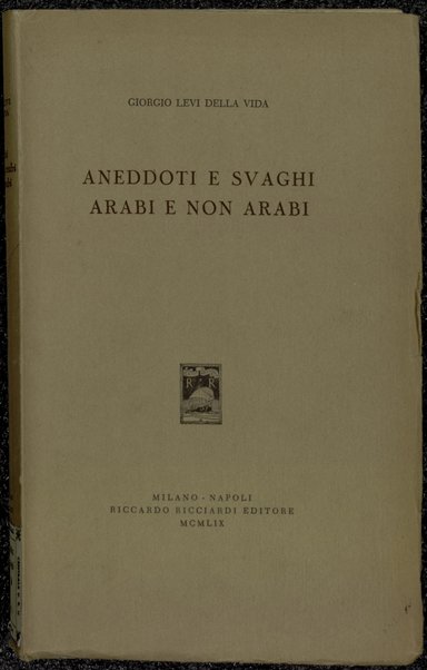 Aneddoti e svaghi arabi e non arabi / Giorgio Levi Della Vida