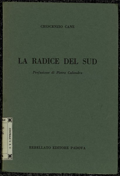 La radice del Sud / Crescenzio Cane ; prefazione di Pietro Calandra