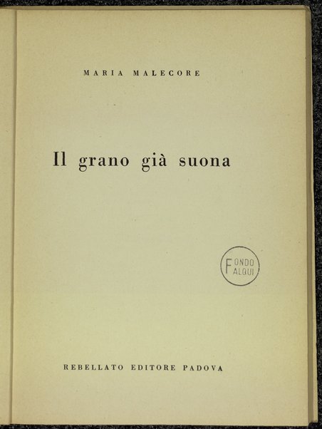 Il grano gia suona / Irene Maria Malecore