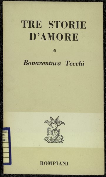 Tre storie d'amore / di Bonaventura Tecchi